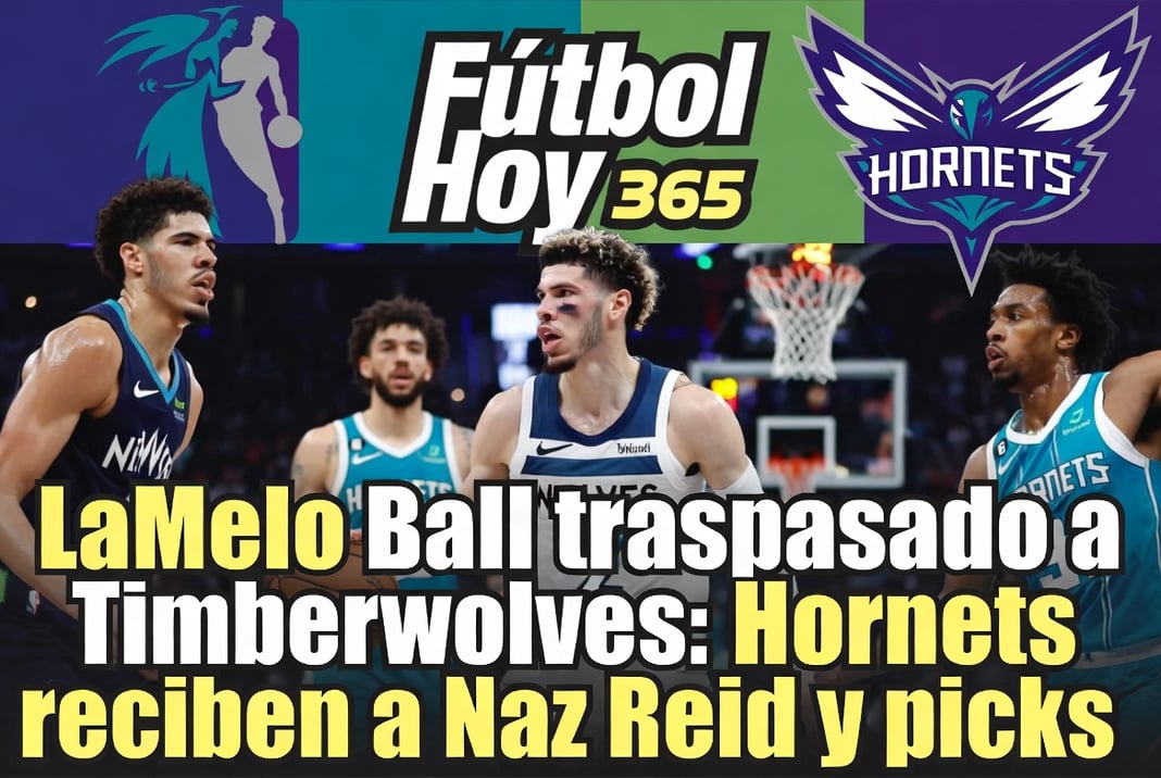 LaMelo Ball traspasado a Timberwolves Hornets reciben a Naz Reid y picks