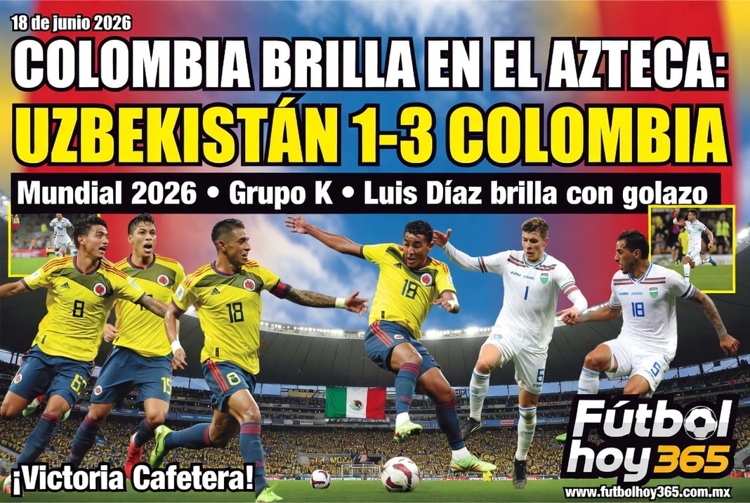 Colombia brilla en el Azteca Uzbekistán 1-3 Colombia en el Mundial 2026