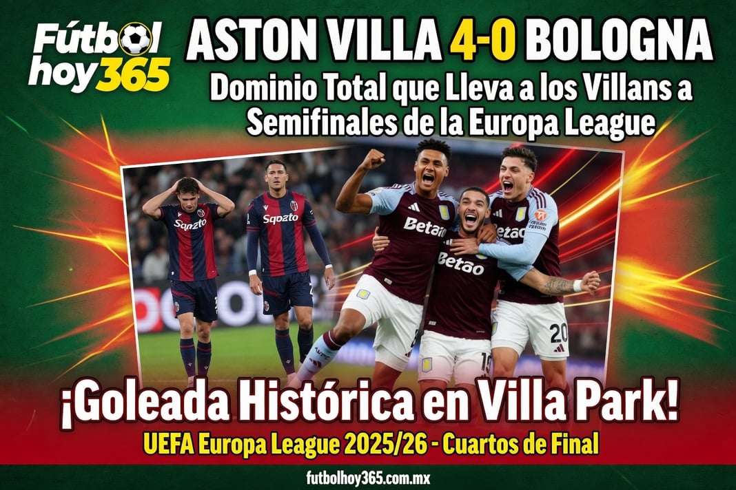 Aston Villa 4-0 Bologna Dominio Total que Lleva a los Villans a Semifinales de la Europa League