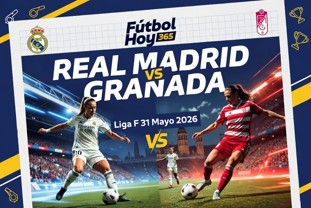 Real Madrid vs Granada Liga F 31 Mayo 2026
