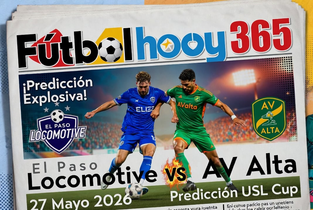 El Paso Locomotive vs AV Alta 27 Mayo 2026 Predicción USL Cup
