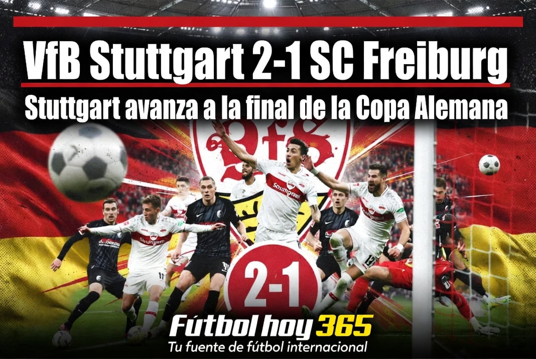 VfB Stuttgart 2-1 SC Freiburg Stuttgart avanza a la final de la Copa Alemana