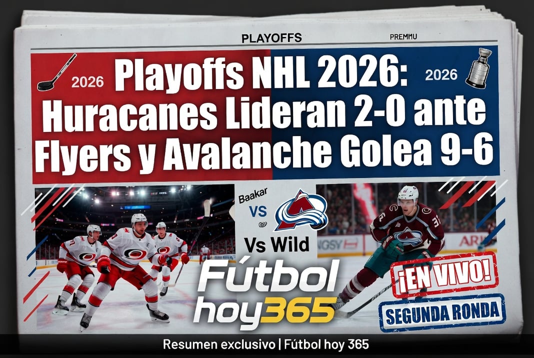 Playoffs NHL 2026 Huracanes Lideran 2-0 ante Flyers y Avalanche Golea 9-6