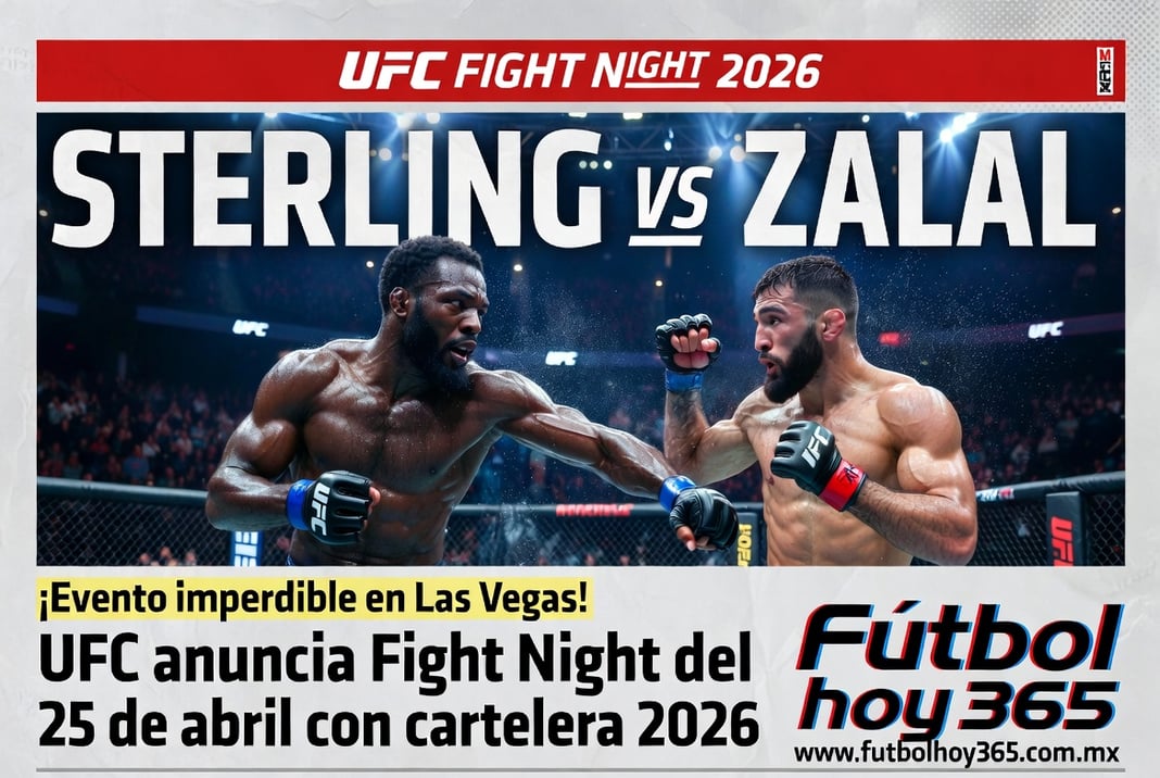 Sterling vs Zalal UFC anuncia Fight Night del 25 de abril con cartelera 2026
