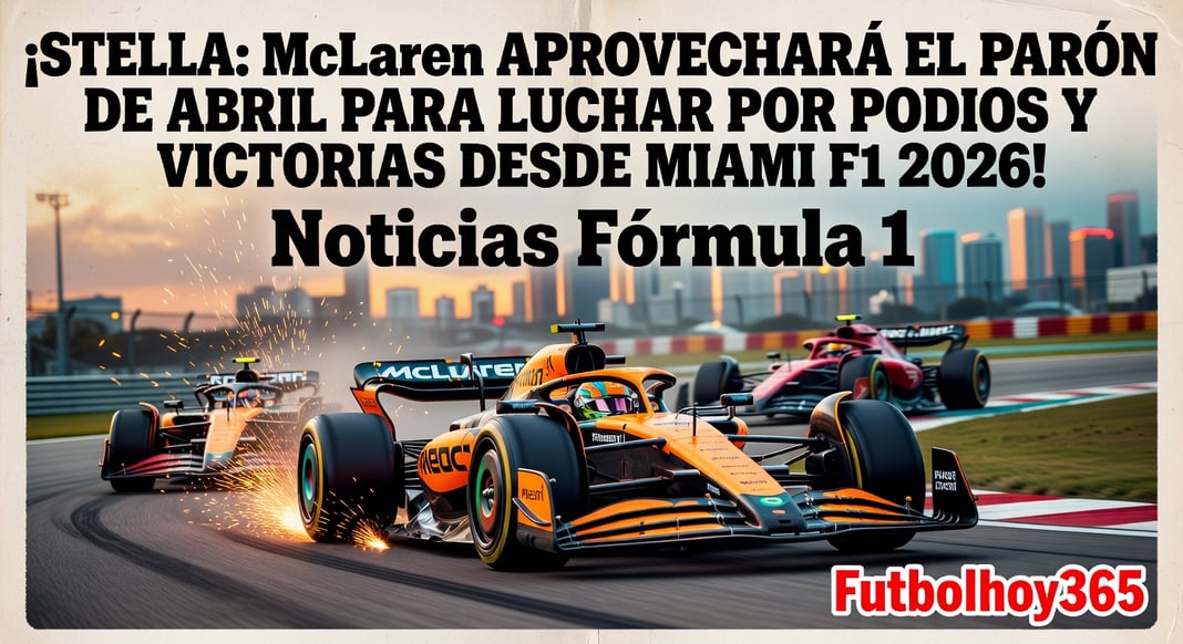 Andrea Stella: McLaren aprovechará parón de abril para 
