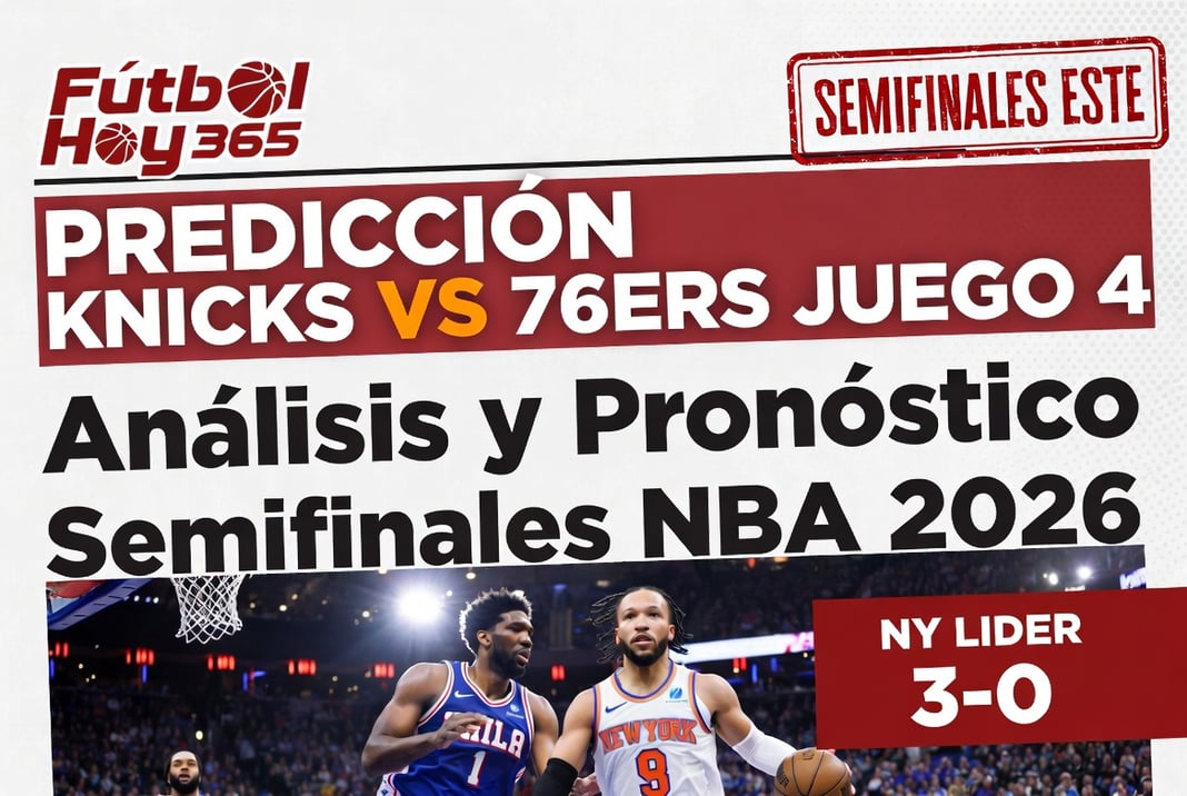 Predicción Knicks vs 76ers Juego 4 Análisis y Pronóstico Semifinales NBA 2026