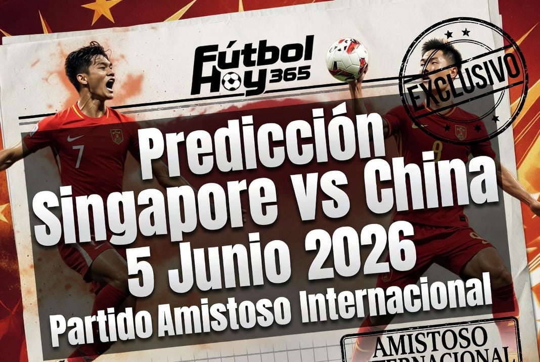 Predicción Singapore vs China 5 Junio 2026 Partido Amistoso Internacional