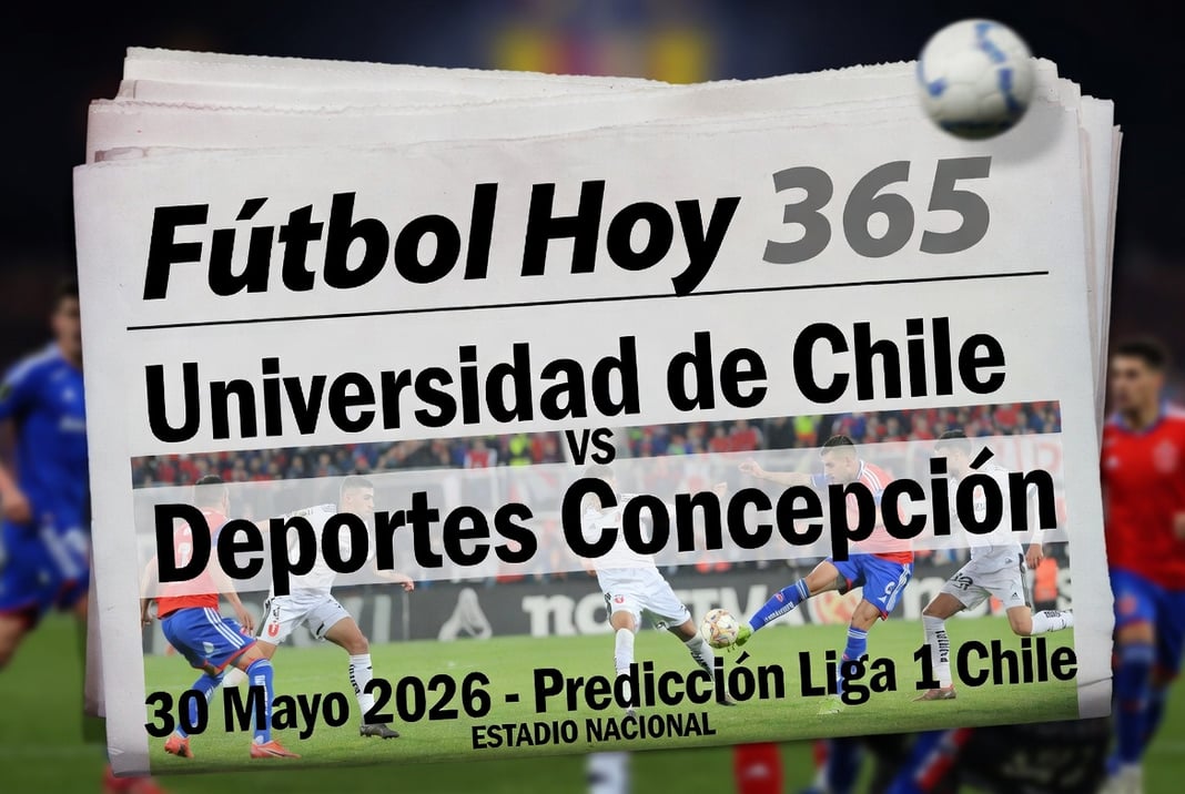Universidad de Chile vs Deportes Concepción 30 Mayo 2026 Prediccion Liga 1 Chile