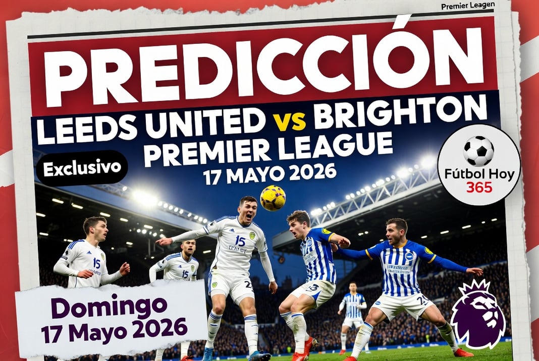 Prediccion Leeds United vs Brighton Premier League 17 Mayo 2026