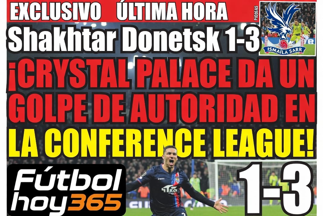 Shakhtar Donetsk 1-3 Crystal Palace Crystal Palace da un golpe de autoridad en la Conference League