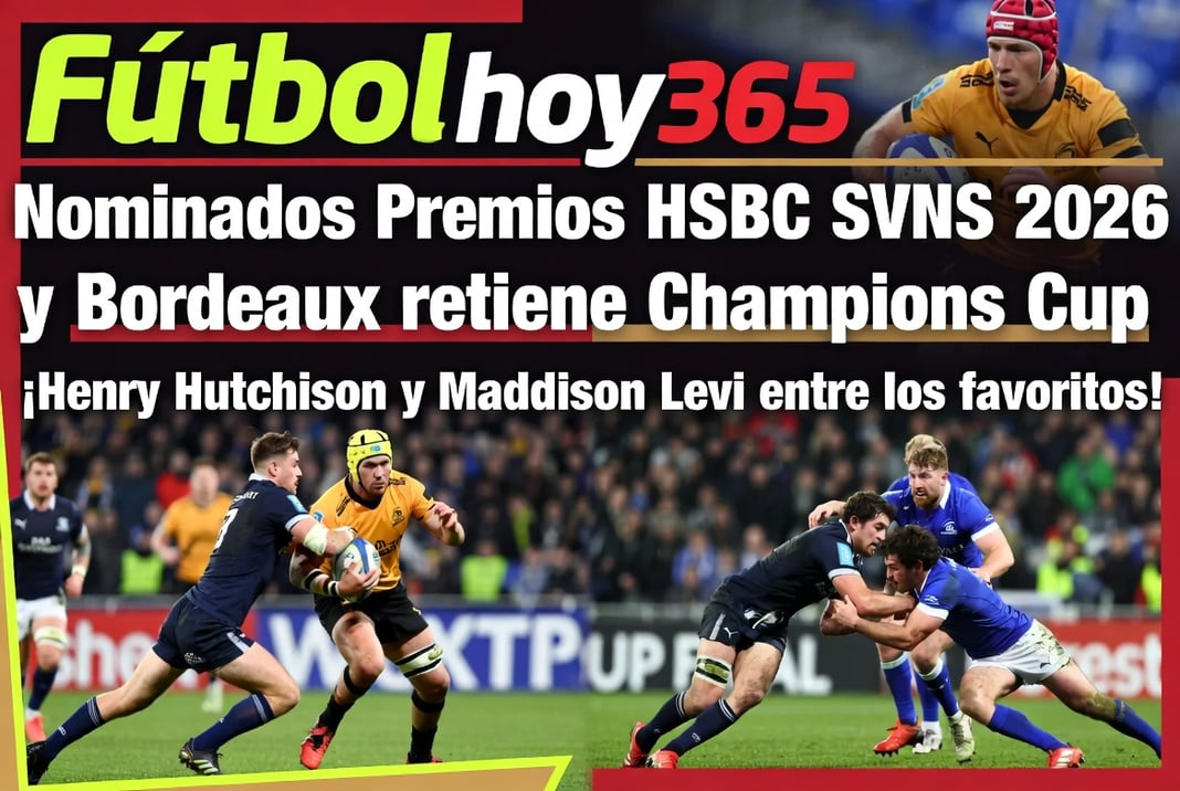 Nominados Premios HSBC SVNS 2026 y Bordeaux retiene Champions Cup
