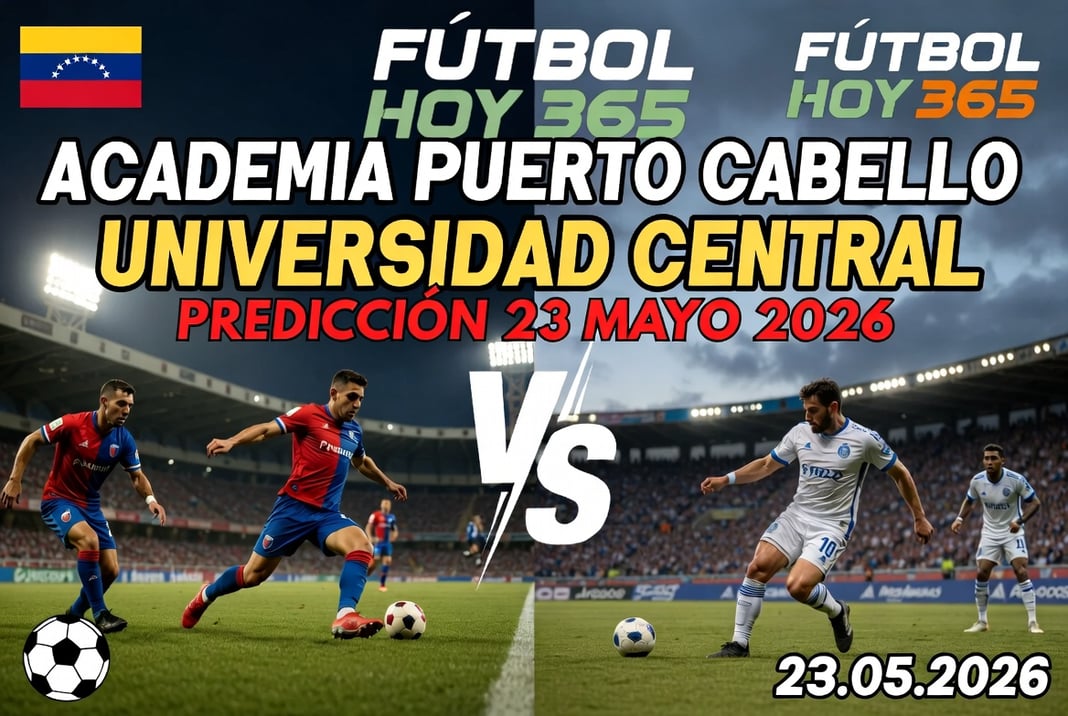 Academia Puerto Cabello vs Universidad Central Prediccion 23 Mayo 2026