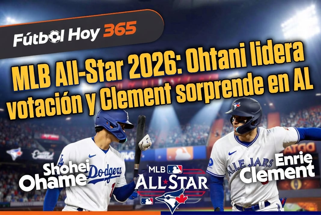 MLB All-Star 2026：Ohtani lidera votación y Clement sorprende en AL