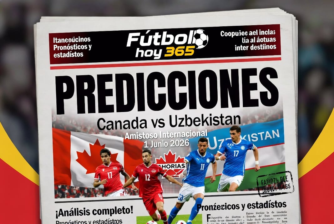 Predicciones Canada vs Uzbekistan Amistoso Internacional 1 Junio 2026