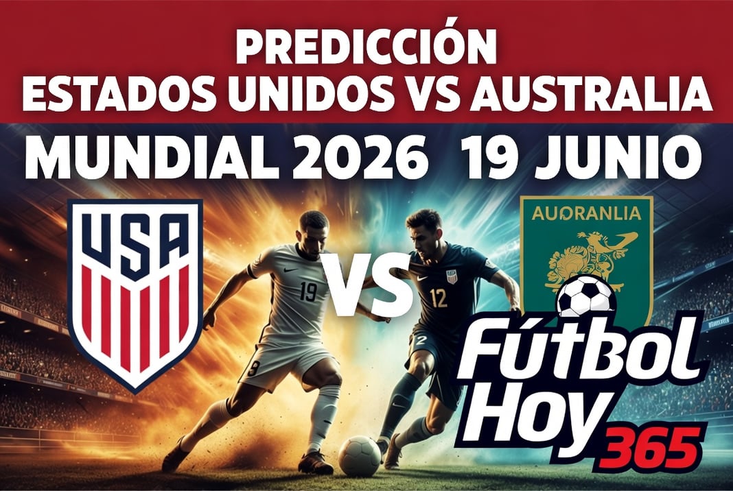 Predicción Estados Unidos vs Australia Mundial 2026 19 junio