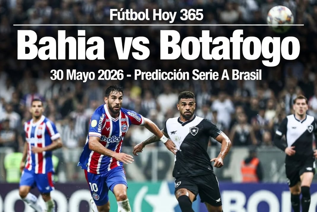 Bahia vs Botafogo 30 Mayo 2026 Prediccion Serie A Brasil