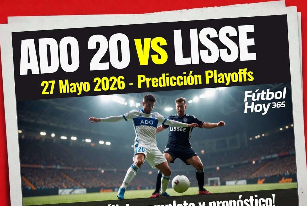 ADO 20 vs Lisse 27 Mayo 2026 Predicción Playoffs