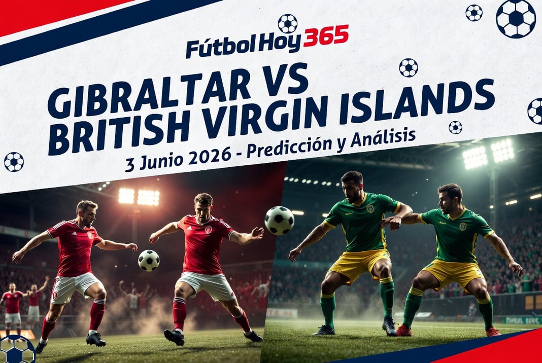 Gibraltar vs British Virgin Islands 3 Junio 2026 Prediccion y Analisis