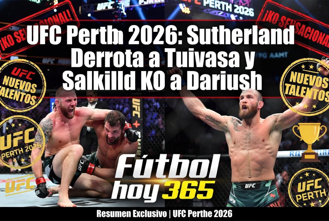 UFC Perth 2026 Sutherland Derrota a Tuivasa y Salkilld KO a Dariush