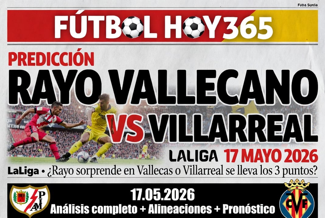 Prediccion Rayo Vallecano vs Villarreal LaLiga 17 Mayo 2026