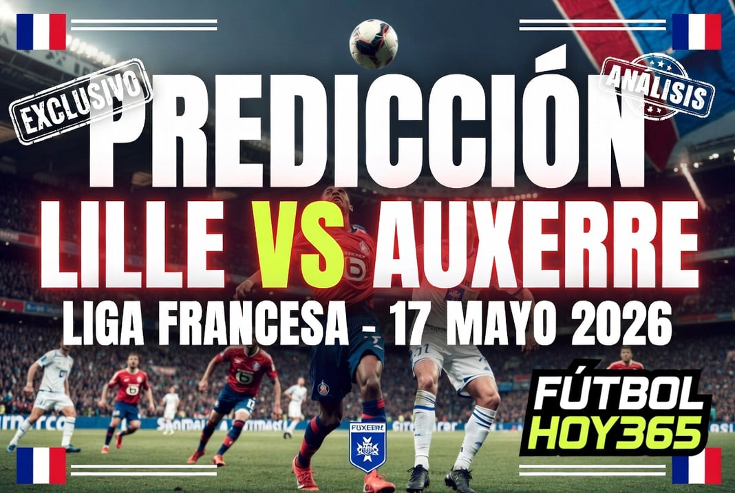 Prediccion Lille vs Auxerre Liga Francesa 17 Mayo 2026