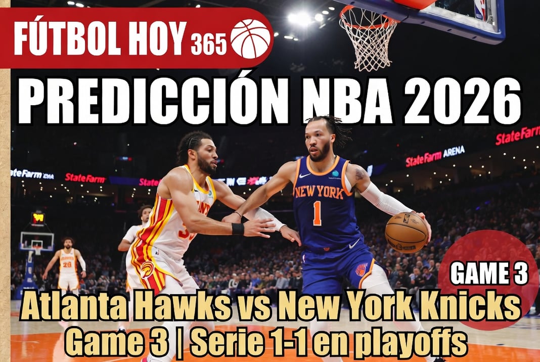 Predicción NBA 2026 Atlanta Hawks vs New York Knicks Game 3 Serie 1-1 en playoffs