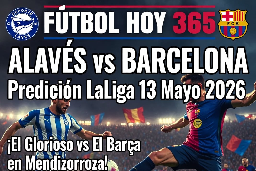 Alaves vs Barcelona Prediccion LaLiga 13 Mayo 2026
