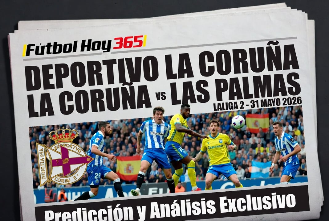 Deportivo La Coruña vs Las Palmas LALIGA 2 31 Mayo 2026