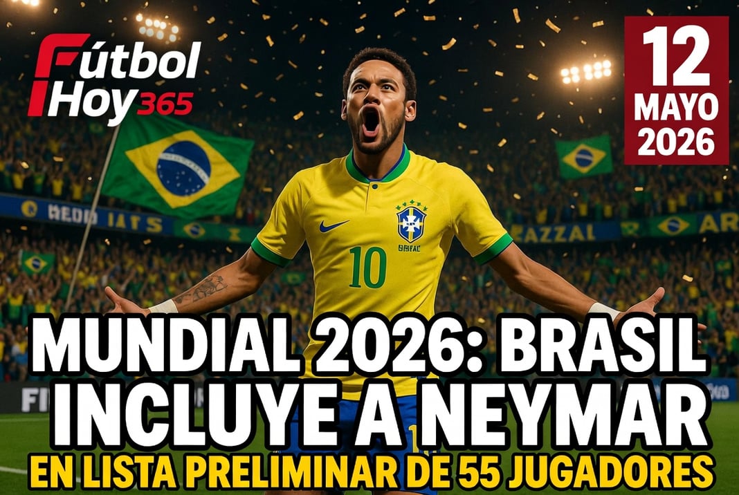 Mundial 2026 Brasil incluye a Neymar en lista preliminar de 55 jugadores