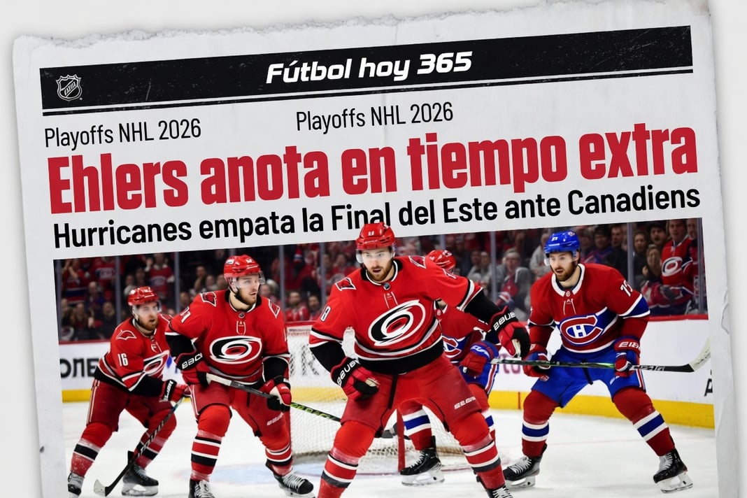 Ehlers anota en tiempo extra y Hurricanes empata la Final del Este ante Canadiens