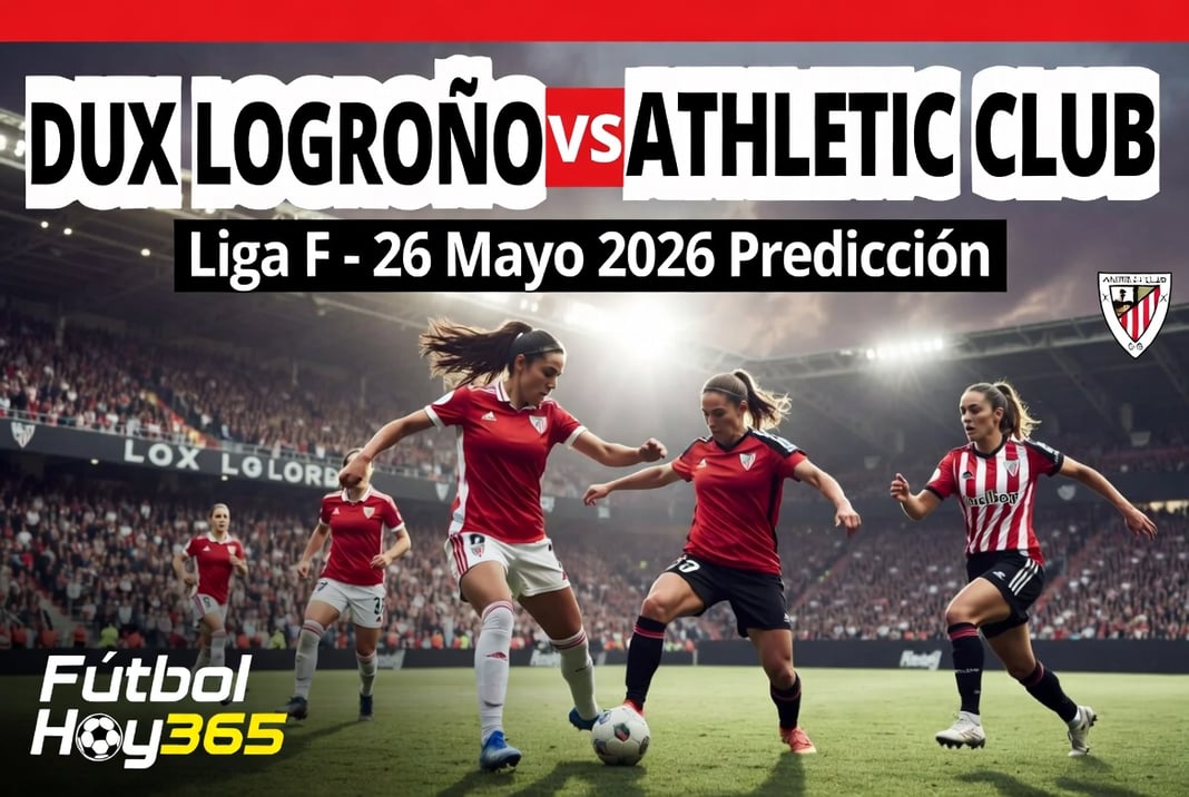 Dux Logroño vs Athletic Club Liga F 26 Mayo 2026 Prediccion