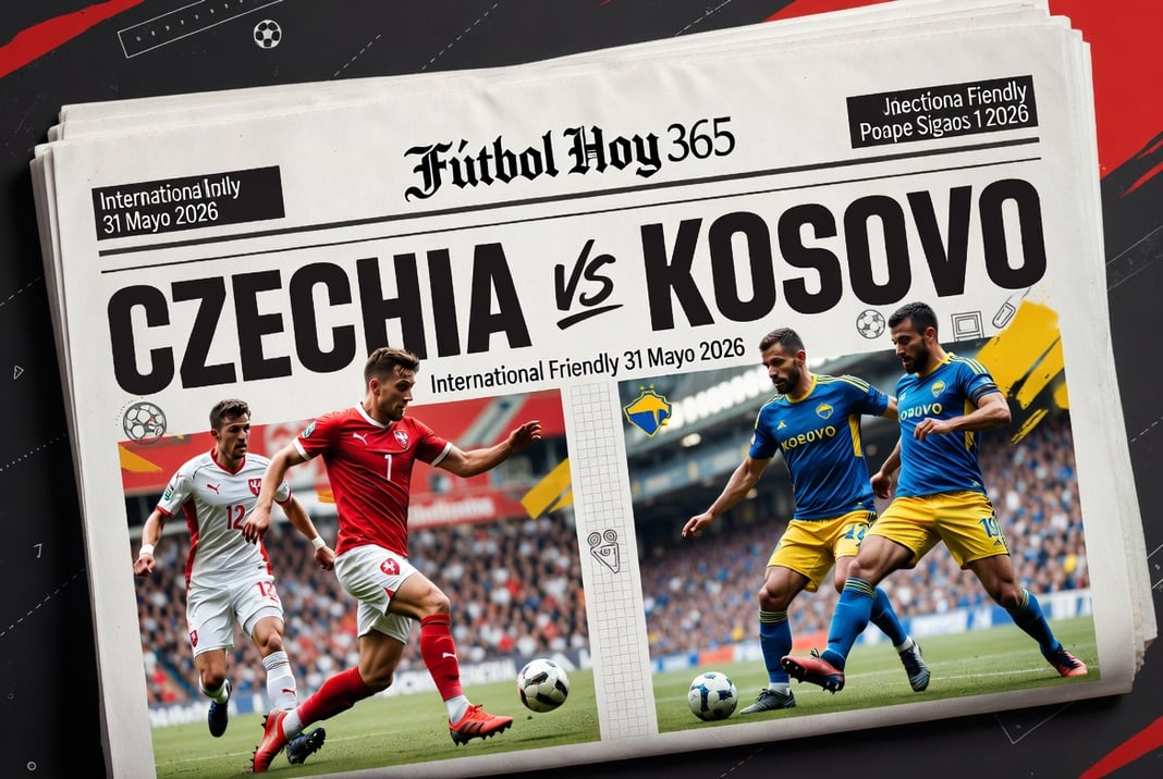 Czechia vs Kosovo International Friendly 31 Mayo 2026