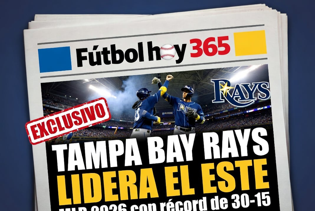 Tampa Bay Rays lidera el Este de la MLB 2026 con récord de 30-15