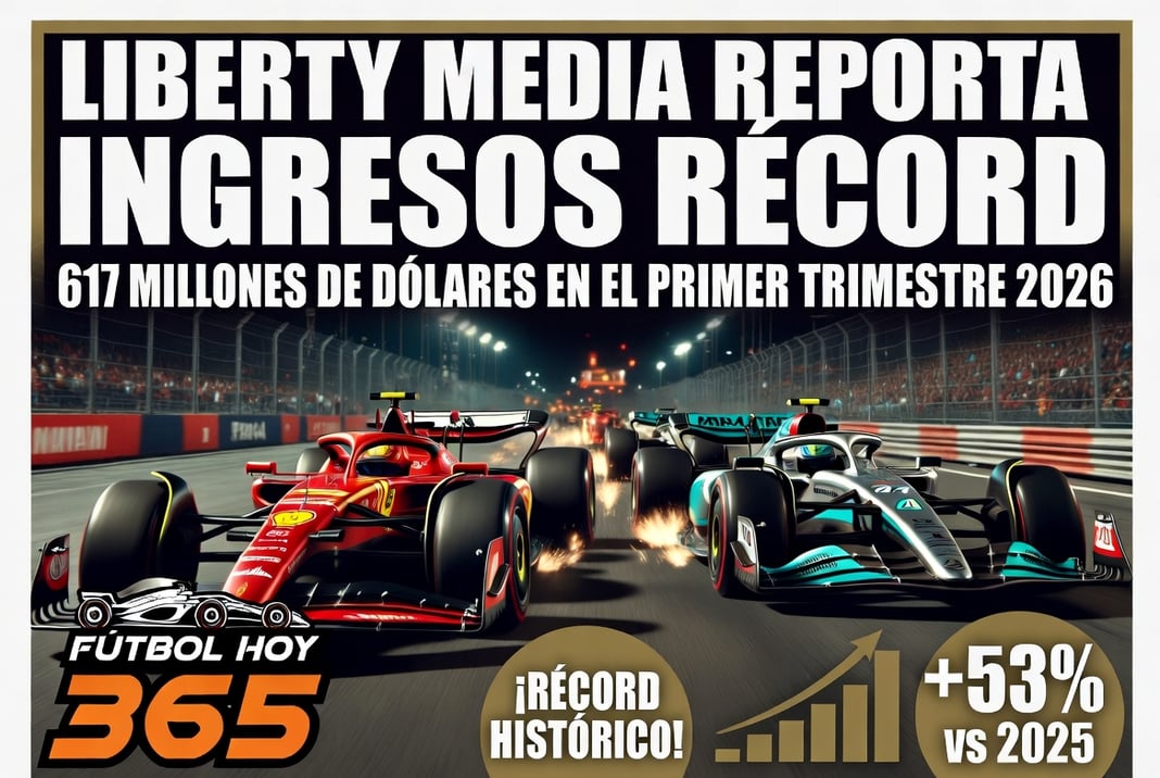 Liberty Media reporta ingresos récord de 617 millones de dólares en el primer trimestre 2026