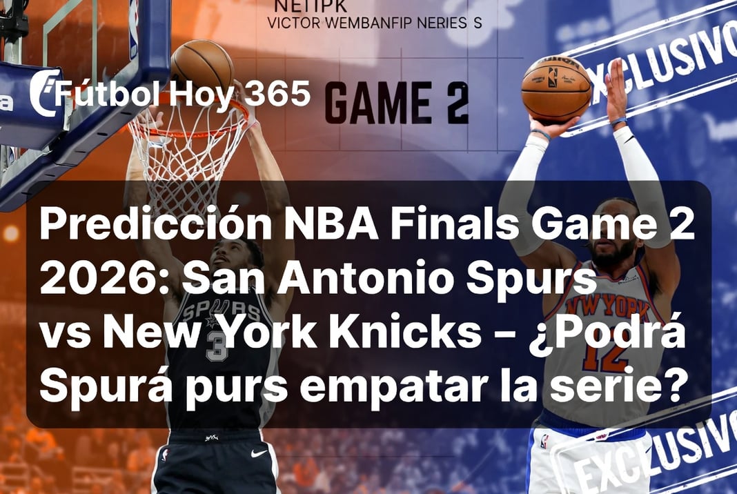 Predicción NBA Finals Game 2 2026 San Antonio Spurs vs New York Knicks – ¿Podrá Spurs empatar la serie