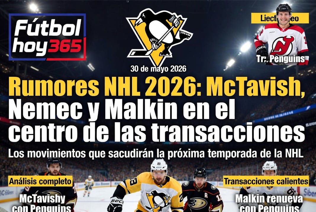 Rumores NHL 2026 McTavish, Nemec y Malkin en el centro de las transacciones