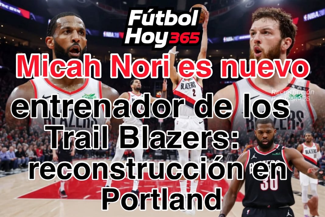 Micah Nori es nuevo entrenador de los Trail Blazers reconstrucción en Portland