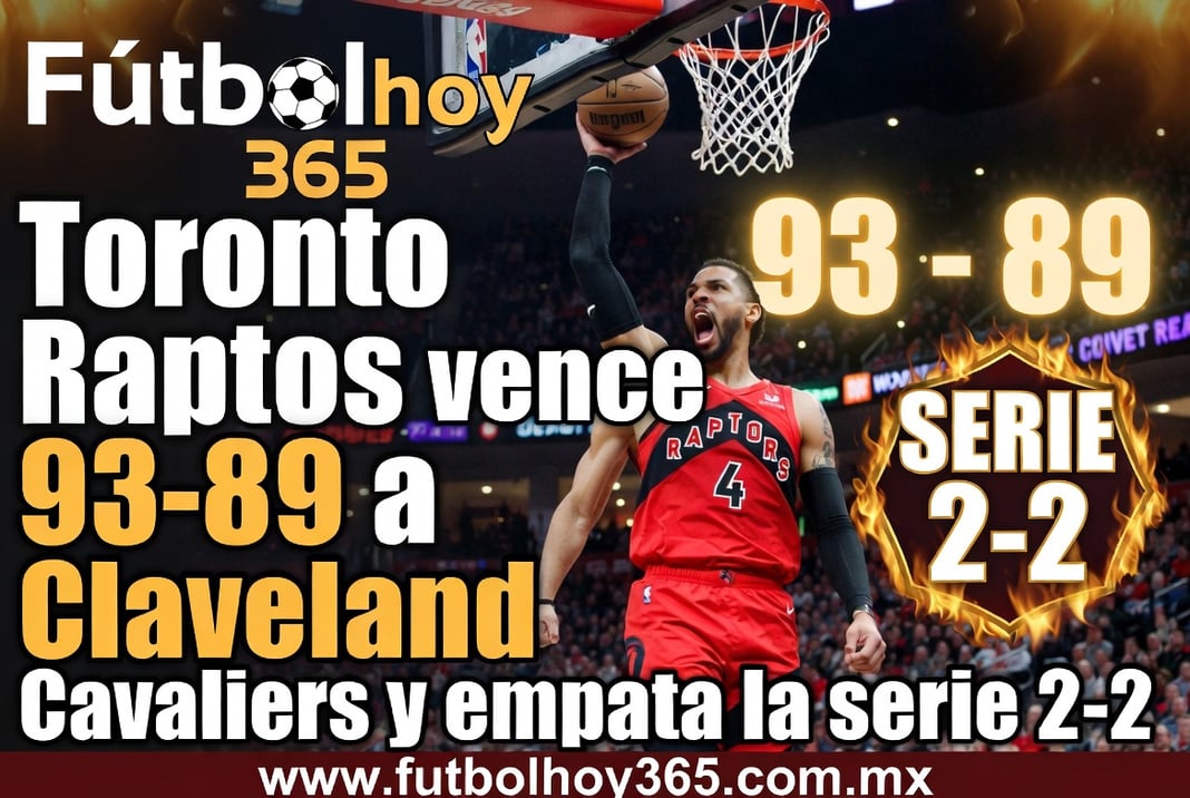 Toronto Raptors vence 93-89 a Cleveland Cavaliers y empata la serie 2-2