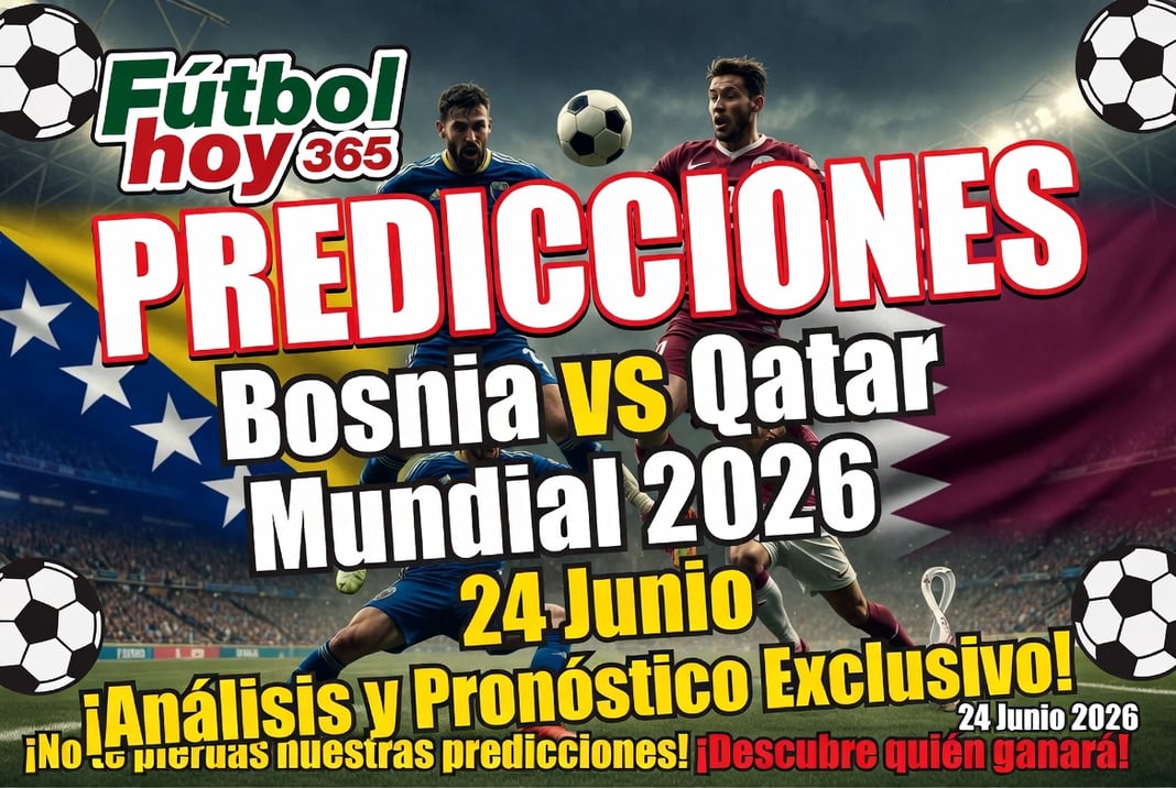 Predicciones Bosnia vs Qatar Mundial 2026 24 Junio