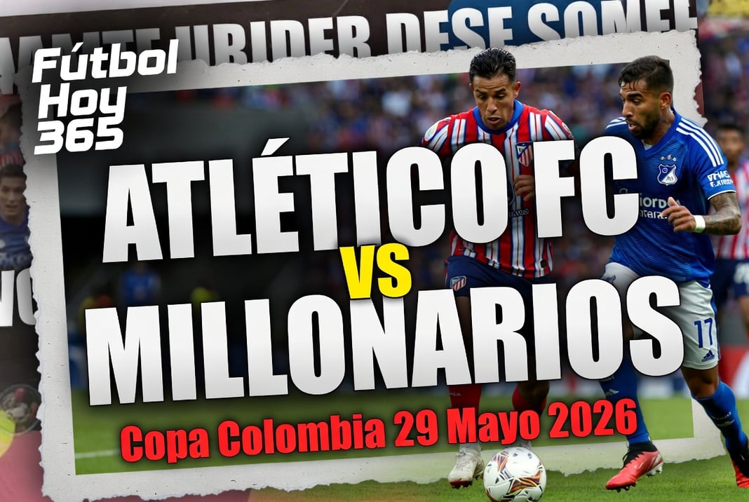 Atlético FC vs Millonarios Copa Colombia 29 Mayo 2026