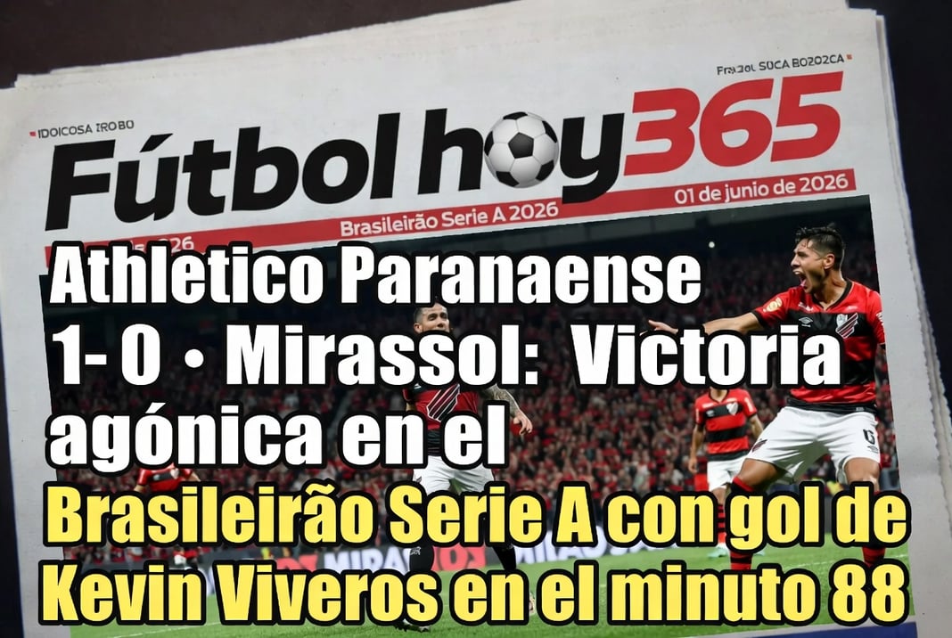 Athletico Paranaense 1-0 Mirassol Victoria agónica en el Brasileirão Serie A con gol de Kevin Viveros en el minuto 88