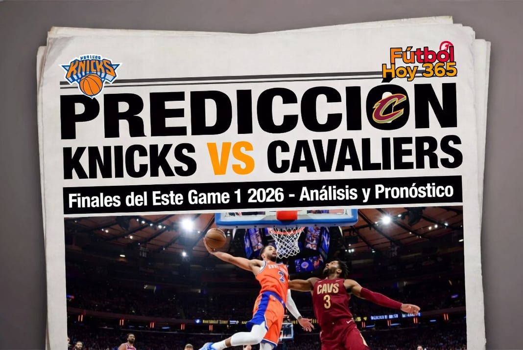 Predicción Knicks vs Cavaliers Finales del Este Game 1 2026 – Análisis y Pronóstico