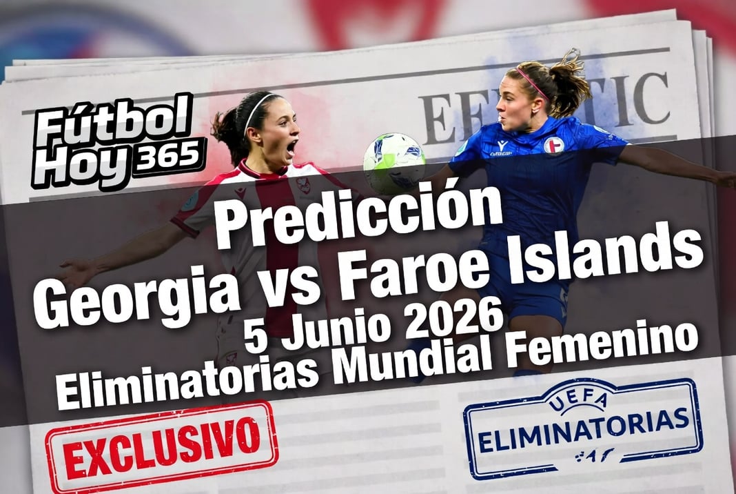 Predicción Georgia vs Faroe Islands 5 Junio 2026 Eliminatorias Mundial Femenino