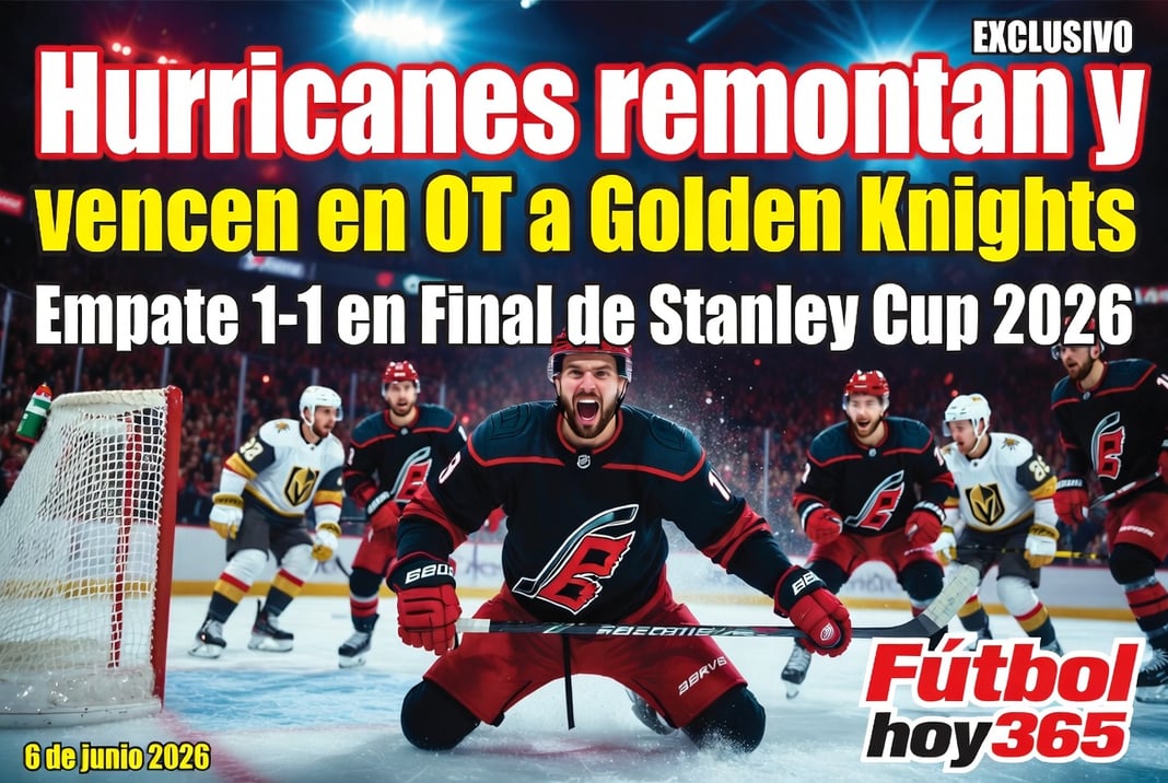 Hurricanes remontan y vencen en OT a Golden Knights Empate 1-1 en Final de Stanley Cup 2026