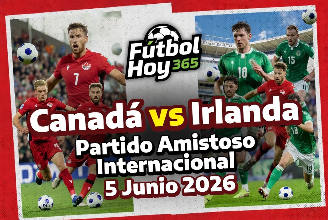 Canadá vs Irlanda Partido Amistoso Internacional 5 Junio 2026