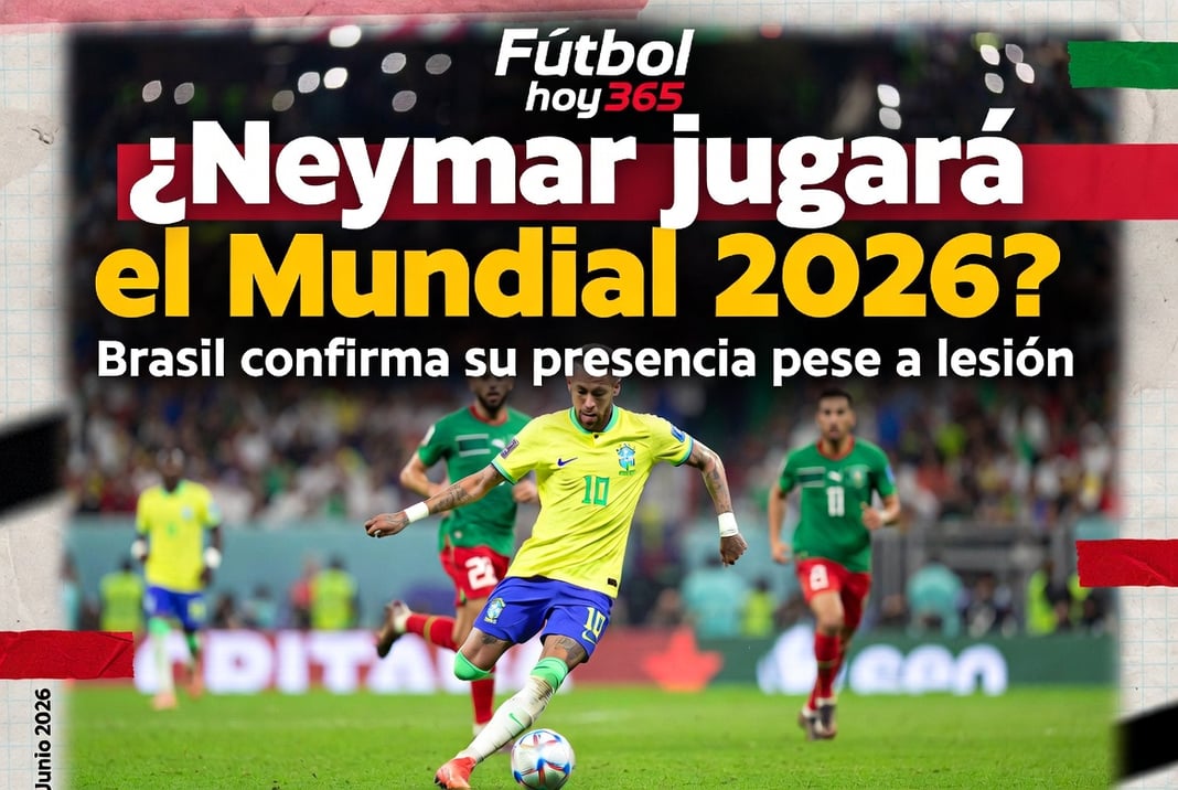 ¿Neymar jugará el Mundial 2026 Brasil confirma su presencia pese a lesión