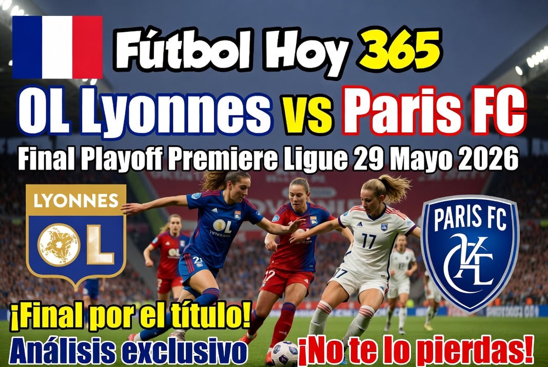 OL Lyonnes vs Paris FC Final Playoff Premiere Ligue 29 Mayo 2026