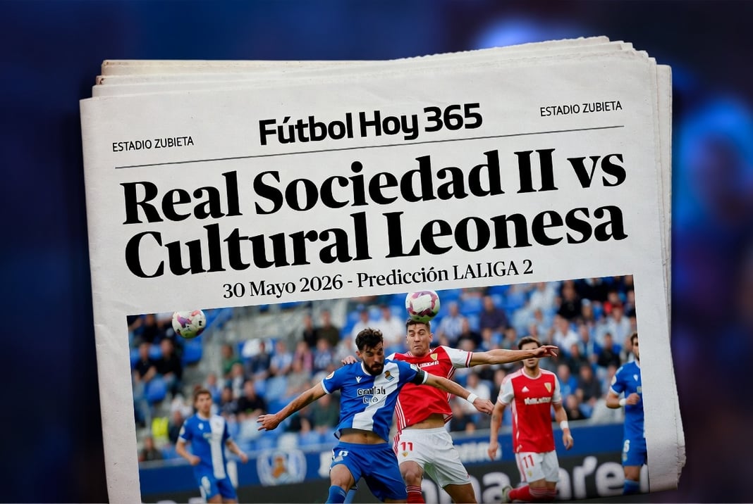 Real Sociedad II vs Cultural Leonesa 30 Mayo 2026 Prediccion LALIGA 2