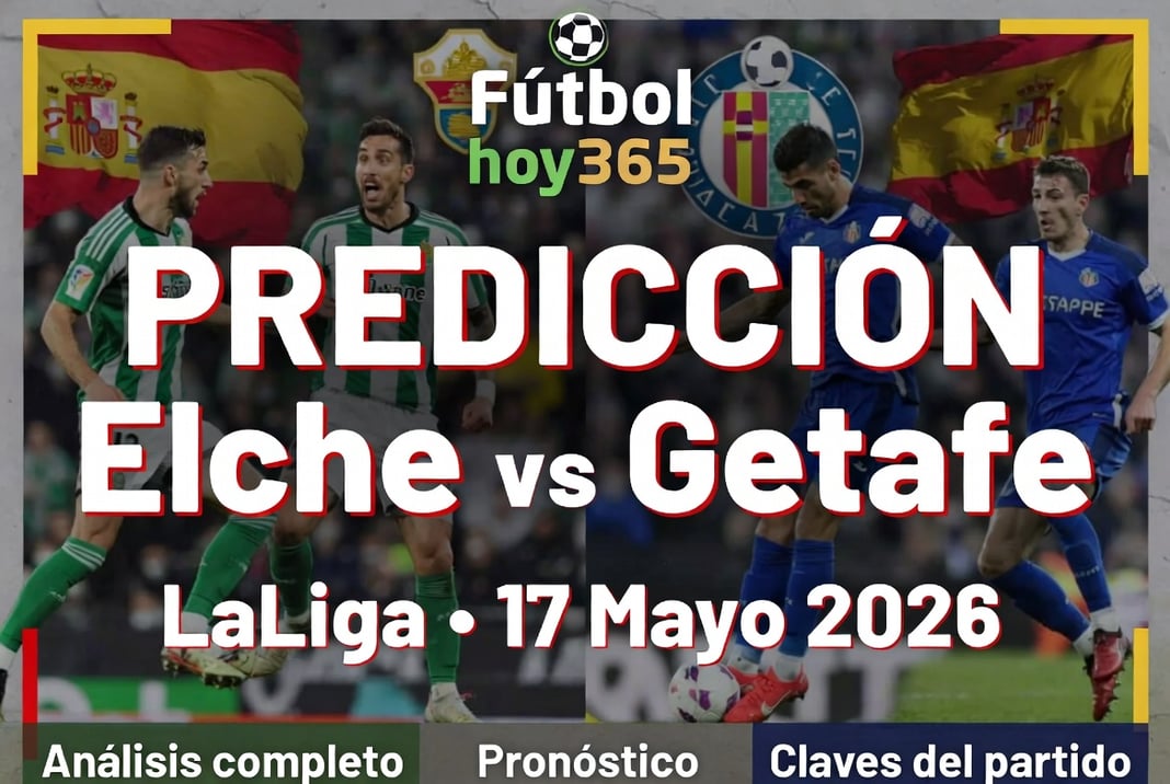 Prediccion Elche vs Getafe LaLiga 17 Mayo 2026