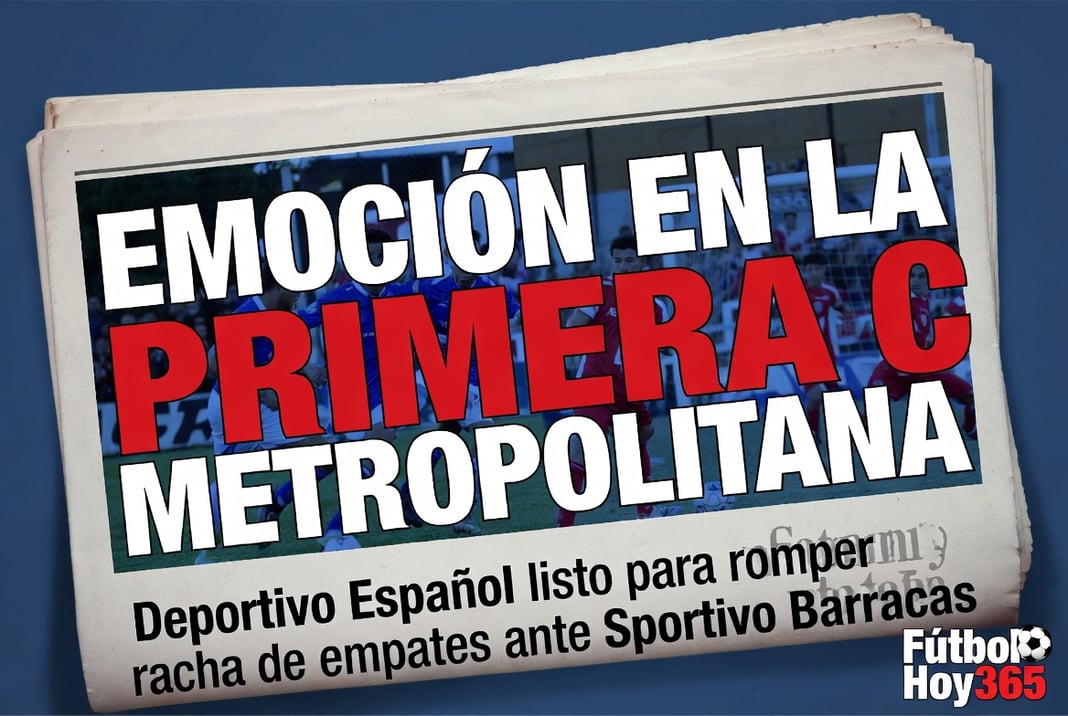 Emoción en la Primera C Metropolitana Deportivo Español listo para romper racha de empates ante Sportivo Barracas – Mejores oportunidades de apuestas reveladas